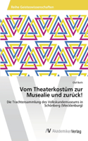 Vom Theaterkostüm zur Musealie und zurück!