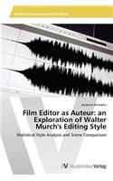 Film Editor as Auteur: an Exploration of Walter Murch's Editing Style