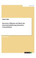 Reversive Diffusion als Mittel der Internationalisierung deutscher Unternehmen