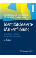 IdentitÃ¤tsbasierte MarkenfÃ¼hrung: Grundlagen - Strategie -Umsetzung - Controlling