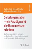Selbstorganisation – ein Paradigma für die Humanwissenschaften: Zu Ehren von Günter Schiepek und seiner Forschung zu Komplexität und Dynamik in der Psychologie