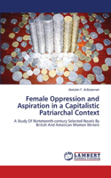 Female Oppression and Aspiration in a Capitalistic Patriarchal Context