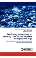 Predicting Noise-Induced Hearing Loss in Tnb Workers Using Gdam Algo