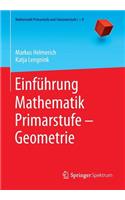 Einführung Mathematik Primarstufe – Geometrie: (Mathematik Primarstufe und Sekundarstufe I + II)