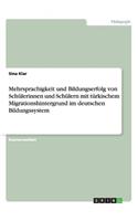 Mehrsprachigkeit und Bildungserfolg von Schülerinnen und Schülern mit türkischem Migrationshintergrund im deutschen Bildungssystem