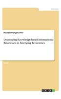 Developing Knowledge-based International Businesses in Emerging Economies
