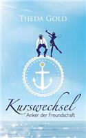 Kurswechsel: Anker der Freundschaft: Leben, Liebe, Lust und eine Leiche