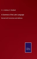 A Grammar of the Latin Language
