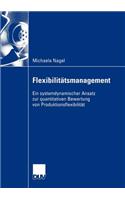 Flexibilitätsmanagement: Ein systemdynamischer Ansatz zur quantitativen Bewertung von Produktionsflexibilität(Wirtschaftswissenschaften)