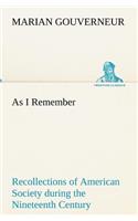 As I Remember Recollections of American Society during the Nineteenth Century: (English)