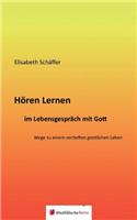 Hören Lernen Im Lebensgespräch Mit Gott