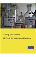 Die Praxis des organischen Chemikers