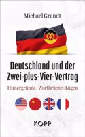 Deutschland und der Zwei-plus-Vier-Vertrag: Hintergrunde - Wortbruche - Lugen