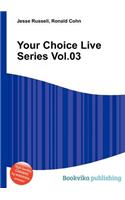 Your Choice Live Series Vol.03