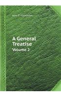 A General Treatise Volume 2
