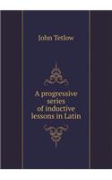 A Progressive Series of Inductive Lessons in Latin