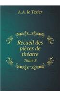 Recueil des pièces de théatre Tome 3