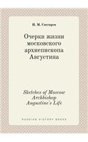 Sketches of Moscow Archbishop Augustine's Life
