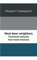 Next door neighbors Thumbnail sketches from home missions