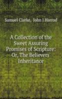 Collection of the Sweet Assuring Promises of Scripture: Or, The Believers' Inheritance