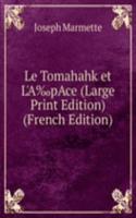 Le Tomahahk et L'Aâ€°pAce (Large Print Edition) (French Edition)