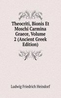 Theocriti, Bionis Et Moschi Carmina Graece, Volume 2 (Ancient Greek Edition)