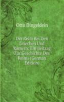 Der Reim Bei Den Griechen Und Romern: Ein Beitrag Zur Geschichte Des Reims (German Edition)