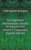 Los Regimenes Matrimoniales (Estudio De Derecho Civil Chileno Y Comparado). (Spanish Edition)