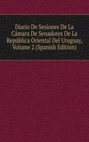 Diario De Sesiones De La Camara De Senadores De La Republica Oriental Del Uruguay, Volume 2 (Spanish Edition)