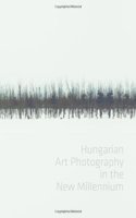 Hungarian Art Photography in the New Millenium