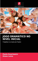 Jogo Dramático No Nível Inicial