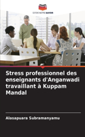 Stress professionnel des enseignants d'Anganwadi travaillant à Kuppam Mandal