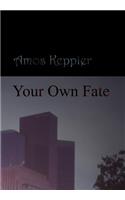 Your Own Fate