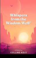 Whispers from the Wisdom Well