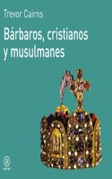 Barbaros, cristianos y musulmanes