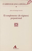 El complemento (de regimen) preposicional (R) (2007) [Paperback] [Jan 01, 2013] SANTIAGO GUERVOS: (Cuadernos de lengua espanola)