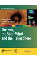 Sun, the Solar Wind, and the Heliosphere