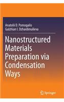 Nanostructured Materials Preparation Via Condensation Ways