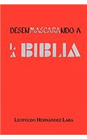 Desenmascarando a la Biblia