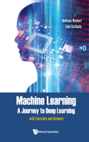 Machine Learning - A Journey to Deep Learning