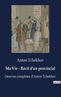 Ma Vie - Récit d'un provincial