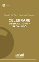 Celebrare: Bibbia E Liturgia in Dialogo