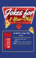 Jokes for 8-Year-Olds: Hilarious Clean Jokes for Kids: Funny Knock-Knock Jokes, Riddles, and Animal Jokes to Make You Laugh Out Loud!