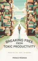 Breaking Free from Toxic Productivity