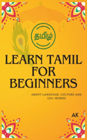 Learn Tamil for Beginners: About Language, Culture,150+ Words(Learn Tamil for Beginners)