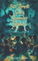 30 Almost Scary Sleepover Stories.