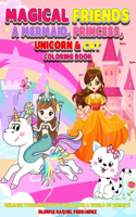 Magical friends a Mermaid, Princess, Unicorn and Cat coloring book