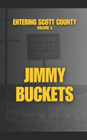 Jimmy Buckets: (3 Entering Scott County)