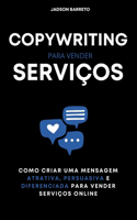 Copywriting para Serviços: Como Criar uma Mensagem Persuasiva para Vender Serviços Online