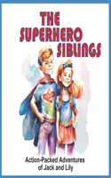 Superhero Siblings: Action-Packed Adventures of Jack and Lily